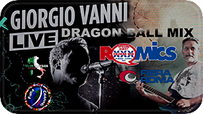 Dragon Ball Mix - Giorgio Vanni live - Romics 30
